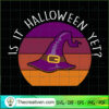 Is It Halloween Yet Witch Re SVG Cut File for Cricut 2 43 copy 2
