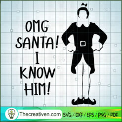 OMG Santa! I Know Him! SVG, Santa SVG, Christmas SVG