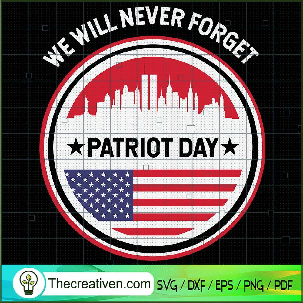 We Will Never Forget Patriot Days SVG Cut File for Cricut & Silhouette 1 We Will Never Forget Patriot Days SVG Cut File for Cricut & Silhouette