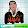 How You Feelin Mama SVG, Rio Good SVG, Hot Movie SVG