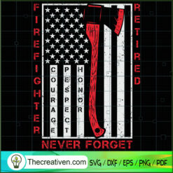 Firefighter Retired Never Forget SVG Cut File for Cricut & Silhouette