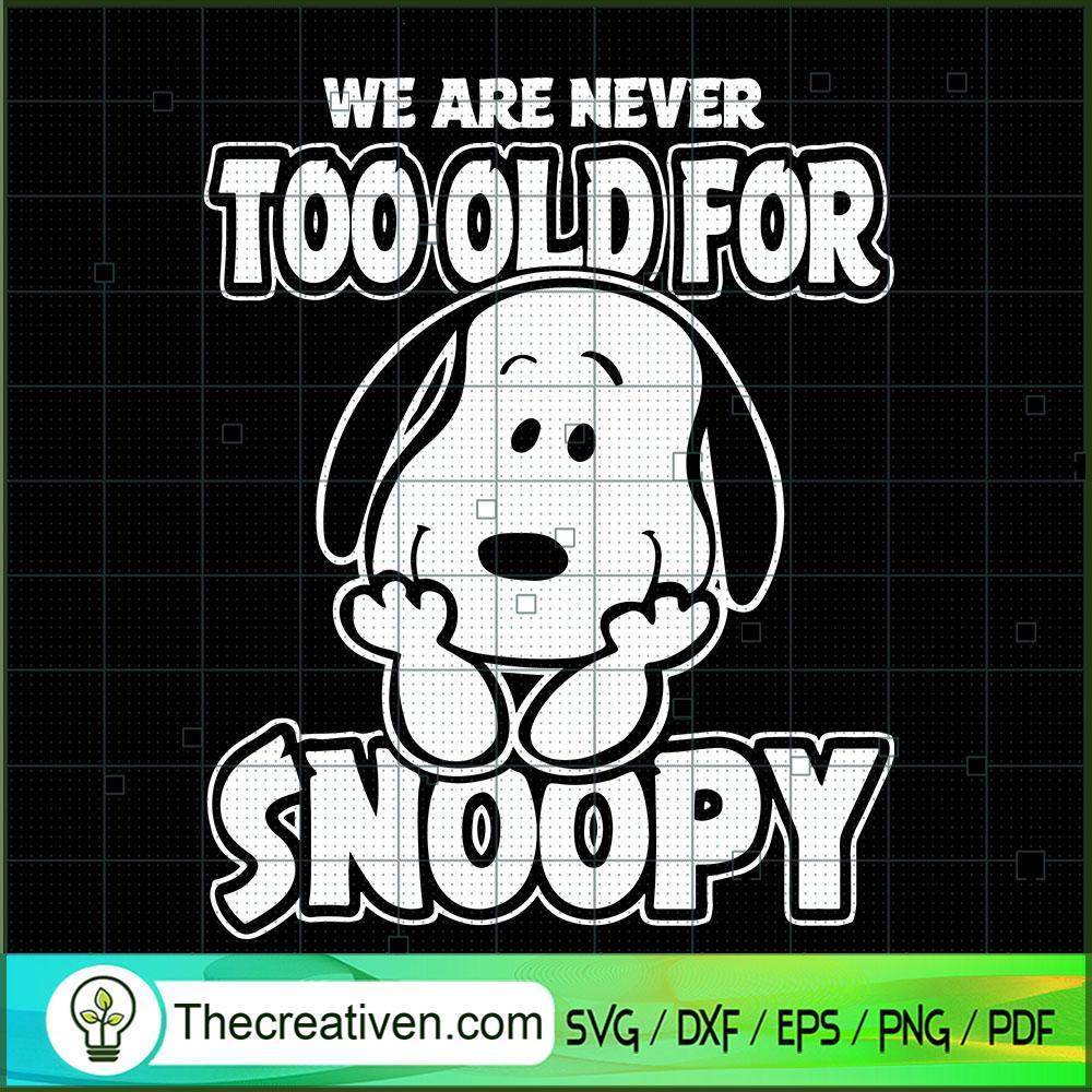 We Are Never Too Old For Snoopy SVG, Snoopy SVG, Snoopy Quotes SVG 1 We Are Never Too Old For Snoopy SVG, Snoopy SVG, Snoopy Quotes SVG