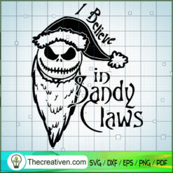 I Belive In Sandy Claws SVG, Scary SVG, Halloween SVG