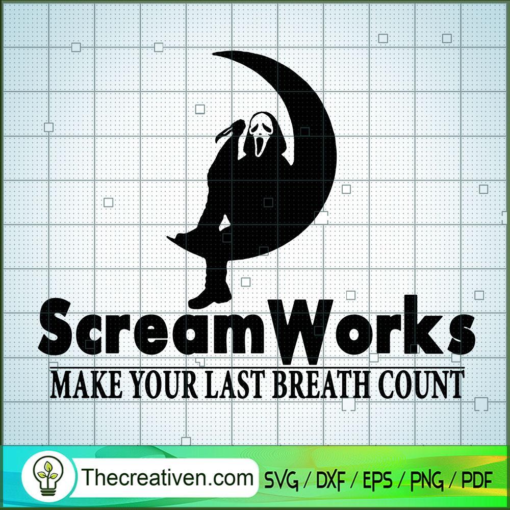 Scream Works Make Your Last Breath Count SVG, Scary SVG, Halloween SVG 1 Scream Works Make Your Last Breath Count SVG, Scary SVG, Halloween SVG