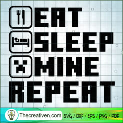 Eat Sleep Mine Repeat SVG, Minecraft SVG, Gamer SVG