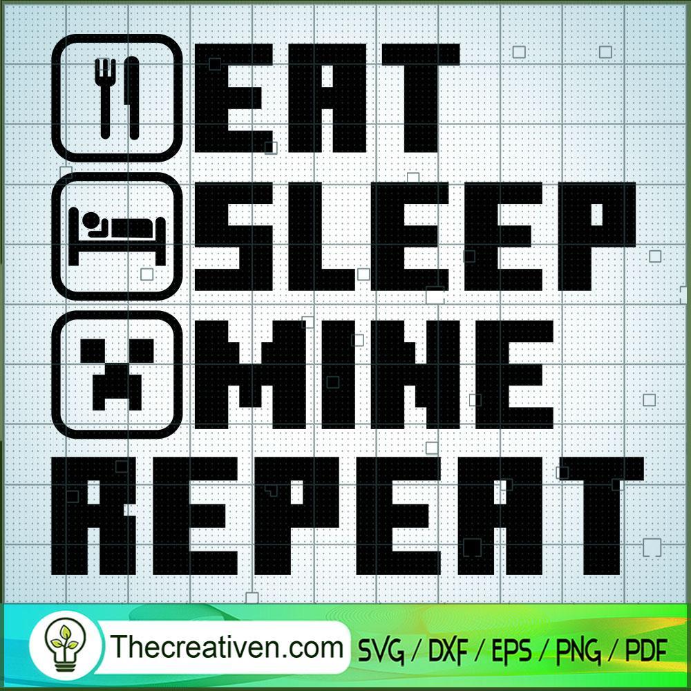 Eat Sleep Mine Repeat SVG, Minecraft SVG, Gamer SVG 1 Eat Sleep Mine Repeat SVG, Minecraft SVG, Gamer SVG