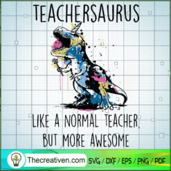 Teachersaurus Like A Normal Teacher Bu SVG Cut File fo Design 36558