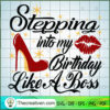 Stepping Into My Birthday Like A Boss SVG Cut File for Design 36557 2 Stepping into my Birthday Like a boss SVG copy