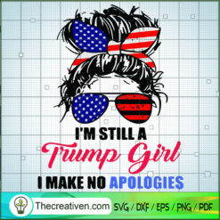 I'm Still A Trump Girl I Make No Apolo SVG Cut File fo Design 36553