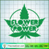 Flower Power SVG, Cannabis SVG, 420 SVG, Smoke Weed