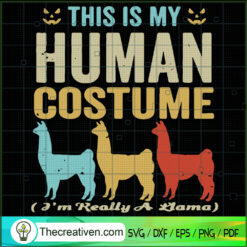 This Is My Human Costume SVG, I'm Really A Llama SVG, Llama SVG