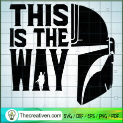 This Is The Way SVG, The Mandalorian SVG, Star Wars SVG