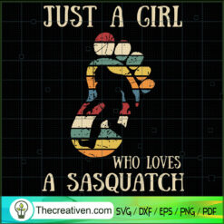 Just a Girl Who Loves a Sasquatch SVG, Bigfoot SVG, Retro Hippie SVG