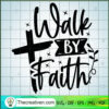 Walk By Faith SVG, Cross SVG, God SVG 2 63 copy 5