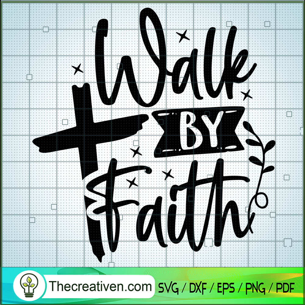 Walk By Faith SVG, Cross SVG, God SVG 1 Walk By Faith SVG, Cross SVG, God SVG