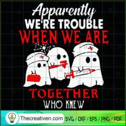 Apparently We're Trouble Whe SVG Cut File for Cricut Design 55379