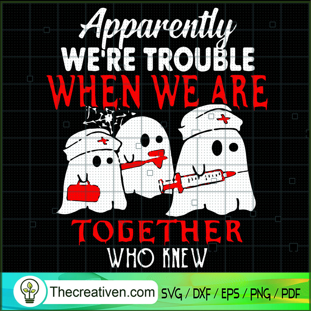 Apparently We're Trouble Whe SVG Cut File for Cricut Design 55379 1 Apparently We're Trouble Whe SVG Cut File for Cricut Design 55379