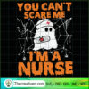 You Can't Scare Me I'm a Nurse SVG, Boo Boo SVG, Halloween SVG