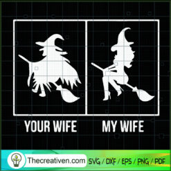 Your Wife and My Wife SVG, Witches SVG, Halloween SVG