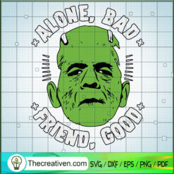 Alone Bad SVG, Friend Good SVG, Bride of Frankenstein SVG