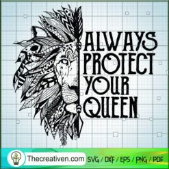 Always Protect Your Queen SVG, Lion King SVG, Lion SVG