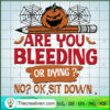 Are You Bleeding or Dying SVG, Pumkkin SVG, Halloween SVG 2 50 copy 8