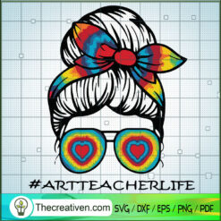 #Artteacher Life SVG, Messy Bun SVG, Lover SVG