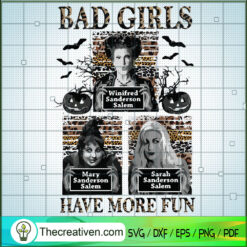 Bad Girls Have More Fun SVG, Sanderson Salem SVG, Hocus Pocus SVG