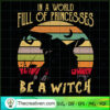 In a World Full Of Princess SVG Cut File for Cricut 2 84 copy 4
