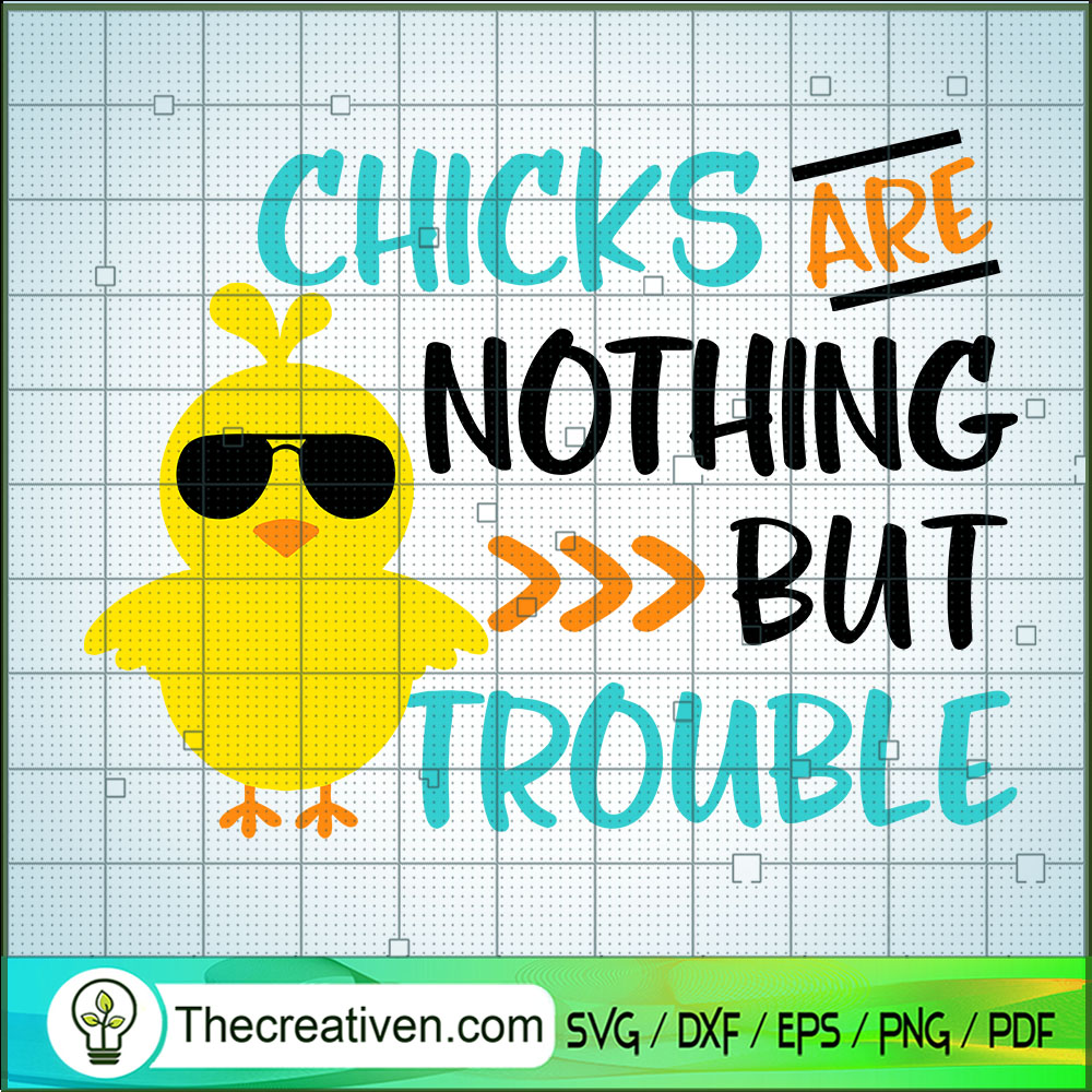 Chicks Are Nothing But Trouble SVG, Chicken SVG, Quotes SVG 1 Chicks Are Nothing But Trouble SVG, Chicken SVG, Quotes SVG