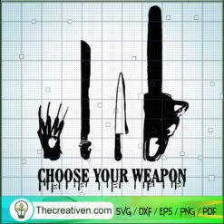 Choose Your Weapon SVG, Murder Weapon SVG, Horror SVG