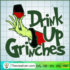 Drink Up Grinches SVG, Grinch SVG, Christmas SVG