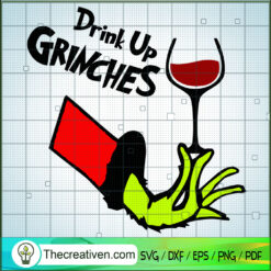 Drink Up Grinches SVG, Grinch SVG, Christmas Drink SVG