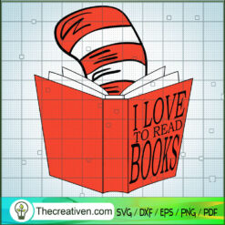 I Love To Read Books SVG, Dr.Seuss SVG, The Cat In The Hat SVG