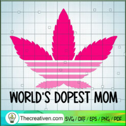 World's Dopest Mom SVG, Mom Cannabis SVG, Mom Life SVG