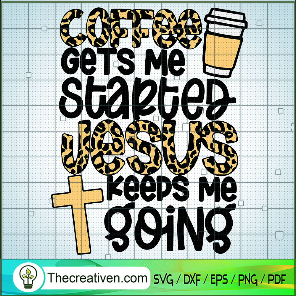 Coffee Gets Me Started Jesus SVG Cut File for Cricut 1 Coffee Gets Me Started Jesus SVG Cut File for Cricut