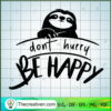 Dont Hurry Be Happy SVG, Sloth SVG, Animals SVG 2 161 copy 5