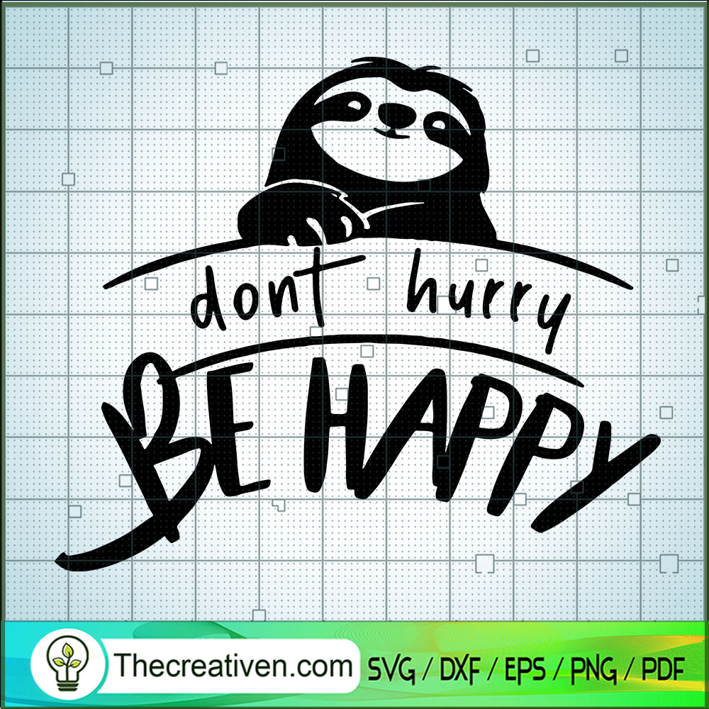 Dont Hurry Be Happy SVG, Sloth SVG, Animals SVG 1 Dont Hurry Be Happy SVG, Sloth SVG, Animals SVG
