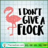 I Don't Give a Flock SVG, Flamingo SVG, Quotes SVG 2 159 copy 4