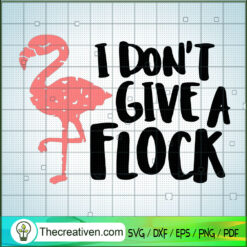 I Don't Give a Flock SVG, Flamingo SVG, Quotes SVG