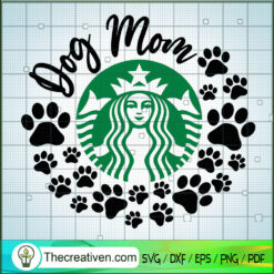 Dog Mom Starbucks SVG, Dog Feet SVG, Starbucks SVG