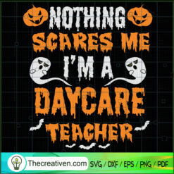 Nothing Scares Me I'm a Dayc SVG Cut File for Cricut