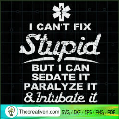 I Can't Fix Stupid But U Can SVG Cut File for Cricut