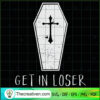 Get In Loser SVG, Coffin SVG, Halloween SVG