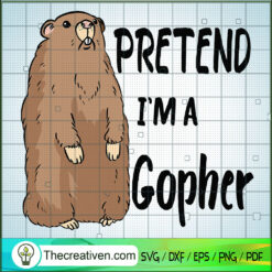 Pretend I'm a Gopher SVG, Funny Lazy SVG, Halloween Costume Party SVG