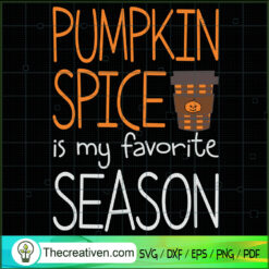 Pumpkin Spice Is My Favorite Season SVG Cut File for C Design 56304