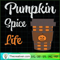 Pupmkin Spice Life SVG, Pumpkin Spice SVG, Happy Halloween SVG
