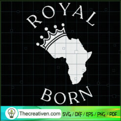 Royal Born SVG, Black King SVG, Royal Crown SVG