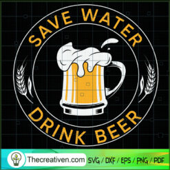 Save Water Drink Beer SVG, Drink SVG, Beer SVG