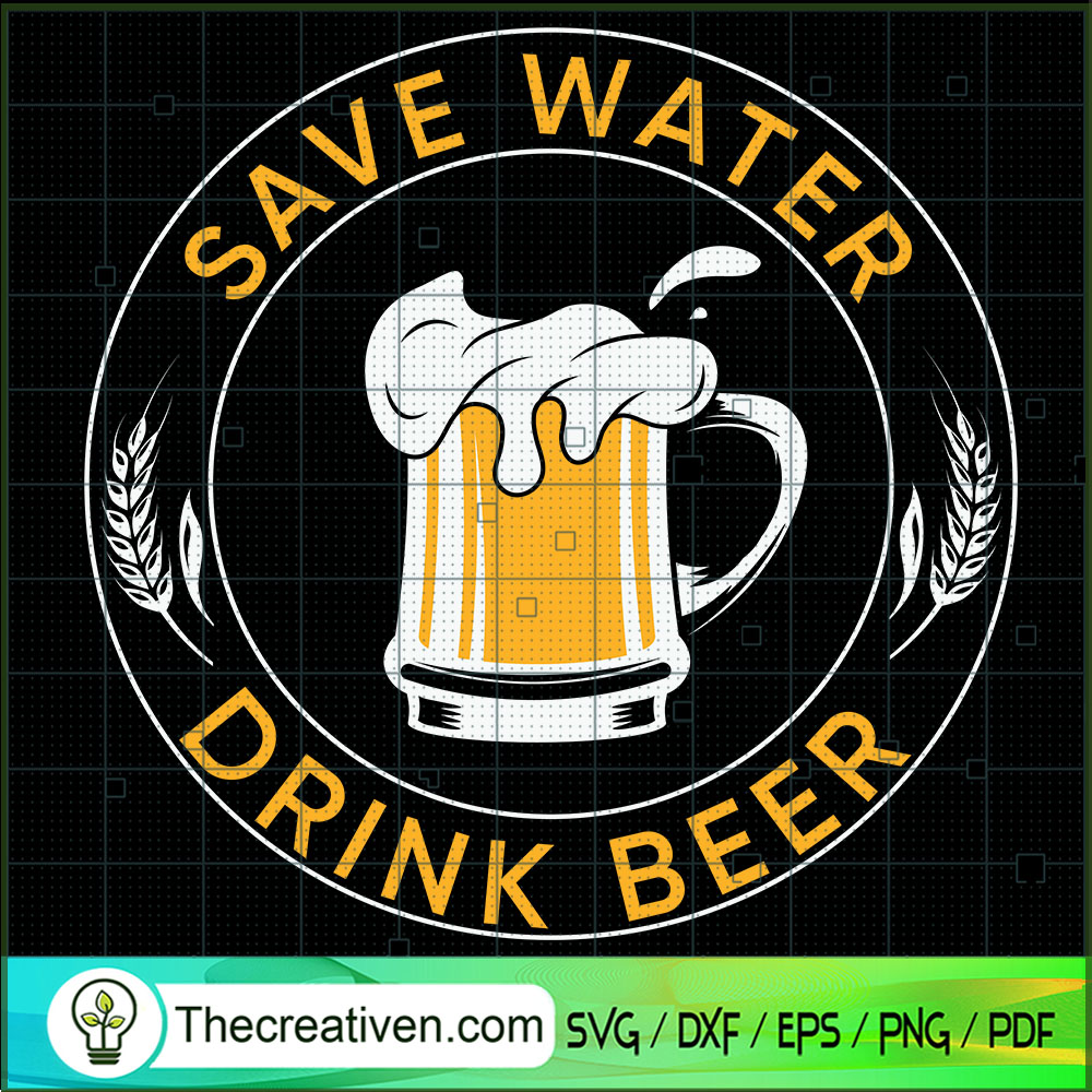 Save Water Drink Beer SVG, Drink SVG, Beer SVG 1 Save Water Drink Beer SVG, Drink SVG, Beer SVG
